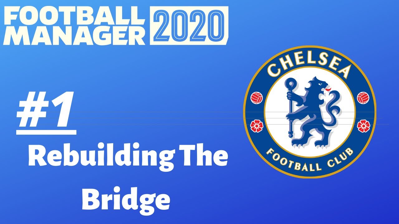 Rebuilding The Bridge FM20 | Chelsea | Part 1 | Club Introductions | Football Manager 2020