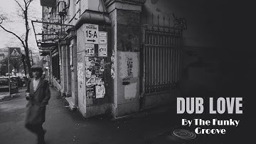 Dub Love | Deep Minimal Tech House Set | By The Funky Groove