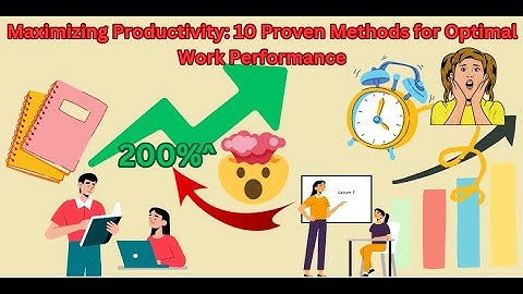 Maximizing Productivity: Proven Methods for Optimal Work Performance