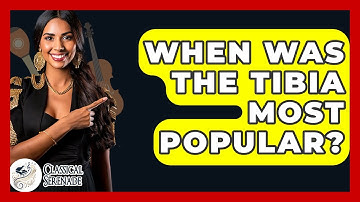 When Was The Tibia Most Popular? - Classical Serenade