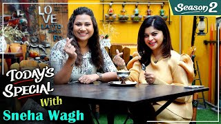 Today's Special S02 EP 25 | Sneha Wagh | Celebrity Chat Show | Bigg Boss Marathi S3