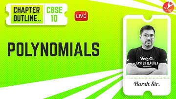 CBSE Class 10 Maths Polynomials Chapter Outline | Marks Distribution | Harsh Sir@vedantucbse10th