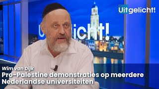 Uitgelicht! 8 mei 2024 - Wim van Dijk over demonstraties op universiteiten in Nederland