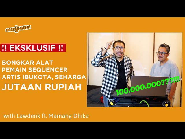 #SERUNDENK Eps 106 - Mamang Dika | BONGKAR ALAT PEMAIN SEQUENCER ARTIS IBUKOTA SEHARGA JUTAAN RUPIAH class=