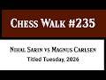 Nihal Sarin vs Magnus Carlsen • Titled Tuesday, 2026