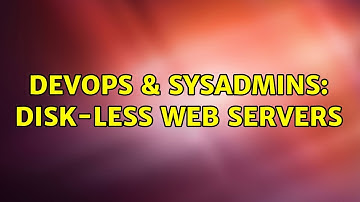DevOps & SysAdmins: Disk-Less Web Servers (2 Solutions!!)