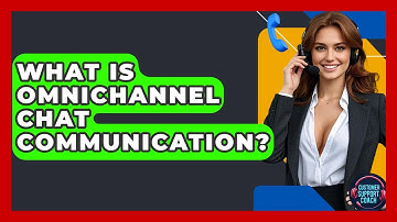 What Is Omnichannel Chat Communication? - Customer Support Coach