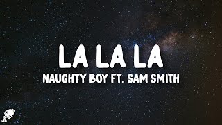 Naughty Boy - La La La Ft. Sam Smith Lyrics