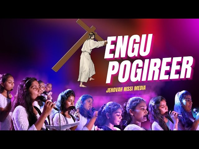 Engu Pogireer Yesu Deivame |  Tamil Christian Song-2023 | Jehovah Nissi Choir class=