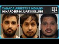 Canada arrests 3 indian nationals in connection with killing of khalistan separatist nijjar