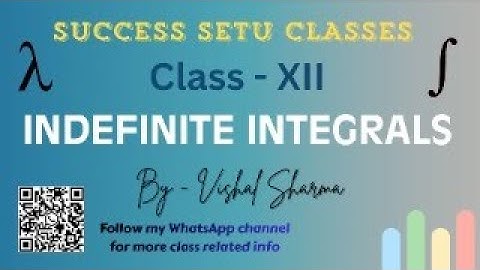 Indefinite Integral | Lecture - 17 | For JEE and Class 12 Board | Vishal Sharma | Success Setu