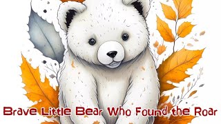 Brave Little Bear who found his Roar - Brave Short story for Bedtime Guía