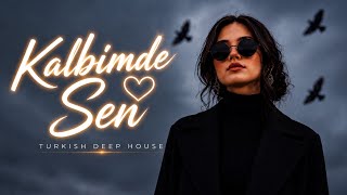 Kalbimde Sen (Deep House Remix) 🖤 Turkish Deep House 2026