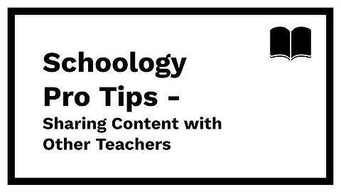 Schoology Pro Tips - Sharing Content with Other Teachers