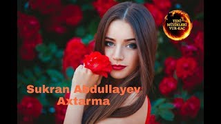 Sukran Abdullayev - Axtarma 2019 Resimi