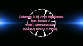 Ćwiaraaa & Dj Virgo Nightbasse feat. Daniel V - OMG, ostrzeżenie!!!(spacedj Mush Up 2k24)