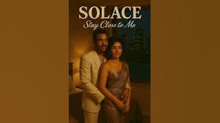 Solace (Stay close to me)