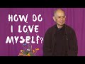 How do i love myself  thich nhat hanh answers questions