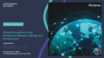 dScience Lunch Seminar: Global simulations of the interactions between climate and the economy