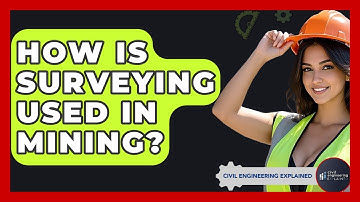 How Is Surveying Used In Mining? - Civil Engineering Explained