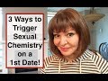 3 ways on how to trigger sexual attraction on a first date 1st date