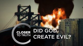 Did God Create Evil? | Episode 408 | Closer To Truth