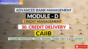 Credit Delivery | CAIIB | ABM | Module D | Credit Management | Chapter 30