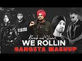 We Rollin (Slowed & Reverb)- Gangsta Mashup 2022 | SidhuMoosewala | Ap Dhillon | Shubh | Karan Aujla