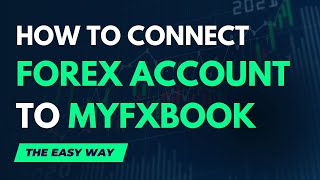 Connecting Forex Account to Myfxbook (The Easy Way): The Step-By-Step Guide