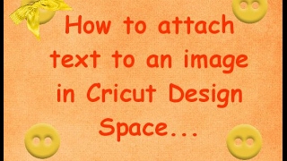 how to attach text to an image in cricut design space....