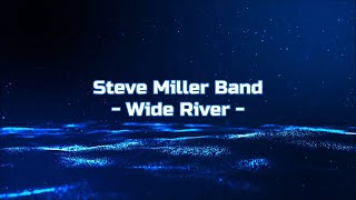 Steve Miller Band - &quot;Wide River&quot; HQ/With Onscreen Lyrics!