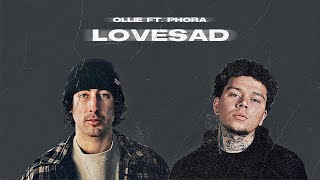 Ollie - Lovesad (feat. Phora)