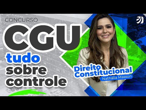 Concurso CGU: tudo sobre controle - Direito Constitucional com Prof. Nathália Masson