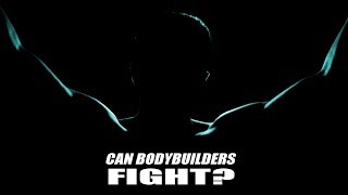 Can Bodybuilders Fight?