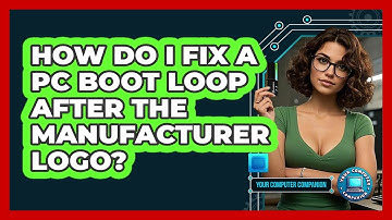 How Do I Fix A PC Boot Loop After The Manufacturer Logo? - Your Computer Companion