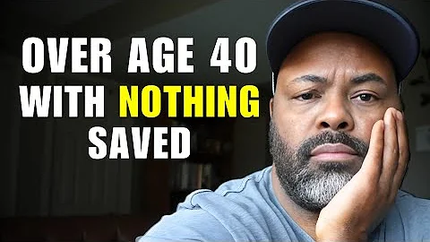 40 Years Old and Nothing Saved For Retirement - 11 Recommendations