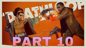 Deathloop - EGOR SERLING (PART 10)