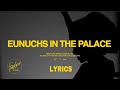 Eunuchs in the palace lyrics ft keziah x first love music first love church  aida lyrics