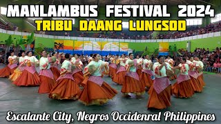 TRIBU DAANG LUNGSOD | MANLAMBUS FESTIVAL 2024 ESCALANTE CITY NEG. OCC