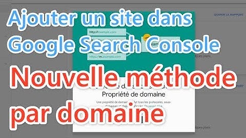 Ajouter un site à Google Search Console : nouvelle méthode 2019 par domaine