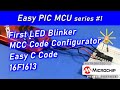 1. Blinking an LED - PIC 16F1613 MPLABX basics &amp; configurator (easy setup) for PIC microcontroller