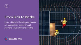 From Bids to Bricks   Part 4 –Tackling Construction Act amendments