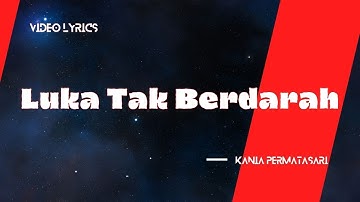 Kania Permatasari - Luka Tak Berdarah || Video Lyrics