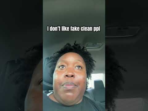 I Hate Fake Clean Ppl