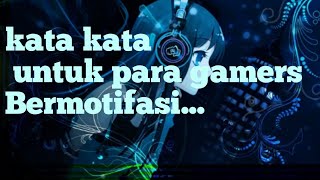 Kata kata untuk para gamers bermotifasi || story wa