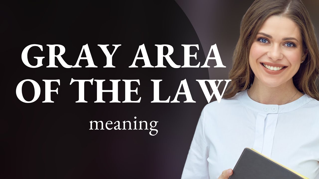 Navigating the Gray Areas of the Law YouTube Navigating the Gray Areas of the Law YouTube