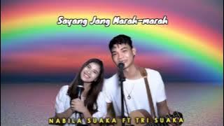 LAGU TERENAK | Sayang Jang Marah-marah • Cover Nabila ft Tri Suaka