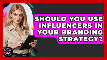 Should You Use Influencers In Your Branding Strategy? - Graphic Design Nerd
