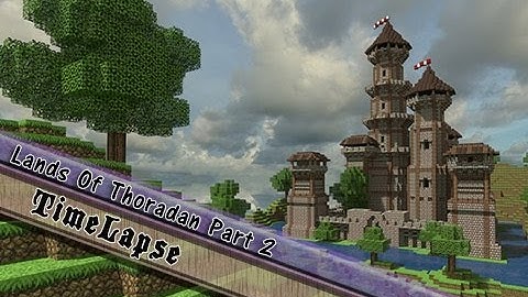 Minecraft, Timelapse Series, Lands of Thoradan, Part 2