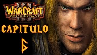 Warcraft III: Reign of Chaos - El Azote de Lordaeron - Capítulo 6: 